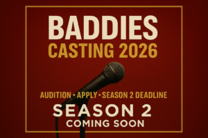 Baddies Casting 2026: Audition Tips & Season 2 Apply Now